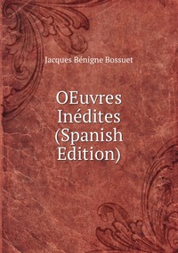 OEuvres Inedites (Spanish Edition)