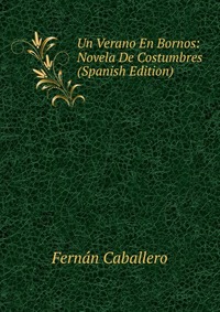 Un Verano En Bornos: Novela De Costumbres (Spanish Edition)