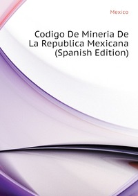 Codigo De Mineria De La Republica Mexicana (Spanish Edition)