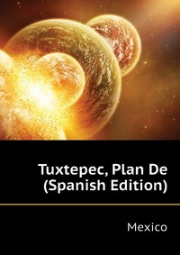 Tuxtepec, Plan De (Spanish Edition)