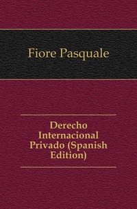 Derecho Internacional Privado (Spanish Edition)