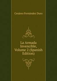 La Armada Invencible, Volume 2 (Spanish Edition)