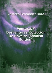 Venturas Y Desventuras: Coleccion De Novelas (Spanish Edition)