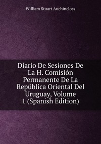 Diario De Sesiones De La H. Comision Permanente De La Republica Oriental Del Uruguay, Volume 1 (Spanish Edition)