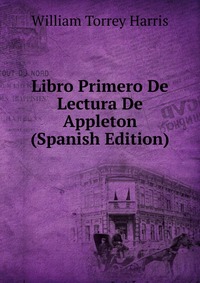 Libro Primero De Lectura De Appleton (Spanish Edition)