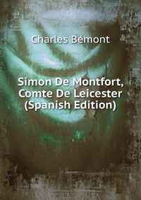 Simon De Montfort, Comte De Leicester (Spanish Edition)