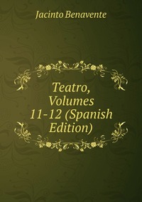 Teatro, Volumes 11-12 (Spanish Edition)