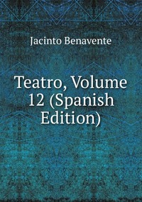 Teatro, Volume 12 (Spanish Edition)