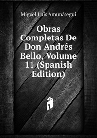 Obras Completas De Don Andres Bello, Volume 11 (Spanish Edition)