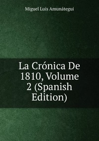 La Cronica De 1810, Volume 2 (Spanish Edition)