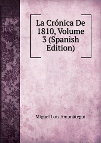 La Cronica De 1810, Volume 3 (Spanish Edition)