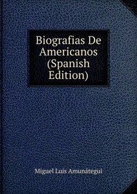 Biografias De Americanos (Spanish Edition)