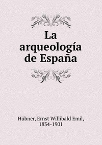 La arqueologia de Espana