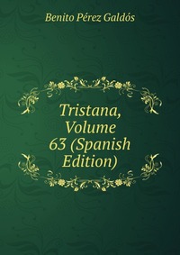 Tristana, Volume 63 (Spanish Edition)