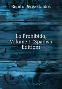 Lo Prohibido, Volume 1 (Spanish Edition)