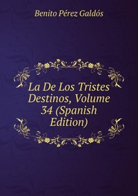 La De Los Tristes Destinos, Volume 34 (Spanish Edition)