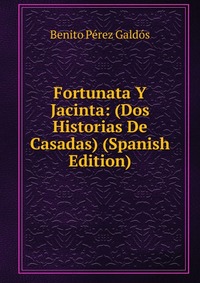 Fortunata Y Jacinta: (Dos Historias De Casadas) (Spanish Edition)