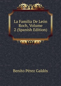 La Familia De Leon Roch, Volume 2 (Spanish Edition)