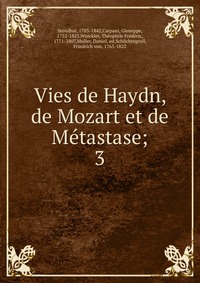 Vies de Haydn, de Mozart et de Me?tastase