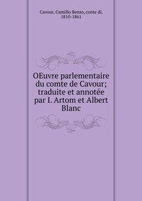 OEuvre parlementaire du comte de Cavour