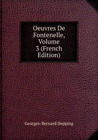 Oeuvres De Fontenelle, Volume 3 (French Edition)