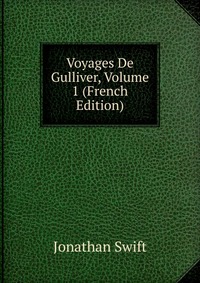 Voyages De Gulliver, Volume 1 (French Edition)