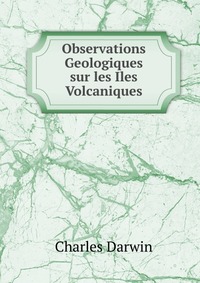 Observations Geologiques sur les Iles Volcaniques