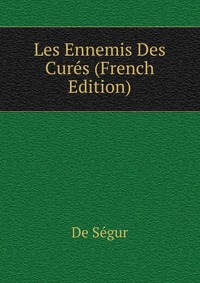 Les Ennemis Des Cures (French Edition)