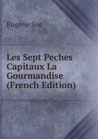 Les Sept Peches Capitaux La Gourmandise (French Edition)