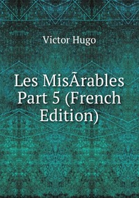 Les MisArables Part 5 (French Edition)