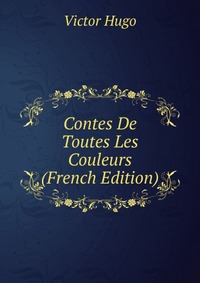 Contes De Toutes Les Couleurs (French Edition)