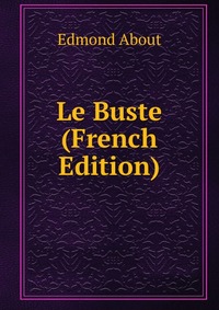 Le Buste (French Edition)