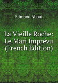 La Vieille Roche: Le Mari Imprevu (French Edition)