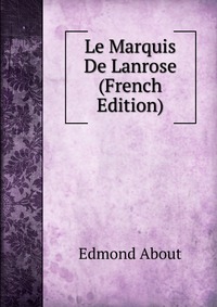 Le Marquis De Lanrose (French Edition)