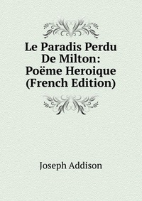 Le Paradis Perdu De Milton: Poeme Heroique (French Edition)