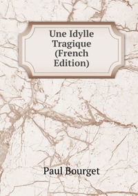 Une Idylle Tragique (French Edition)