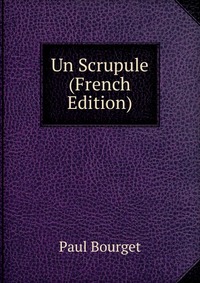 Un Scrupule (French Edition)