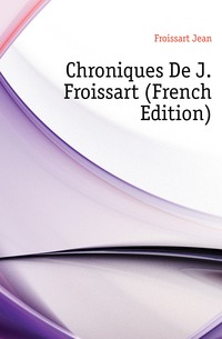 Chroniques De J. Froissart (French Edition)