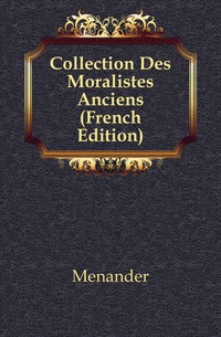 Collection Des Moralistes Anciens (French Edition)