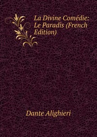 La Divine Comedie: Le Paradis (French Edition)