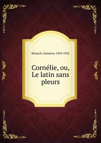 Cornelie, ou, Le latin sans pleurs