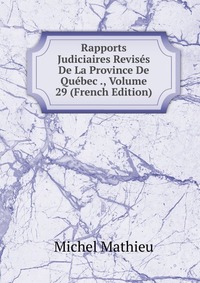 Rapports Judiciaires Revises De La Province De Quebec ., Volume 29 (French Edition)