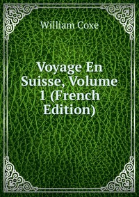 Voyage En Suisse, Volume 1 (French Edition)