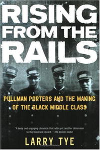 Rising from the Rails: Pullman Porters and the Making of the Black Middle Class