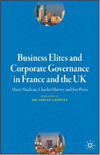 Business Elites and Corporate Governance in France and the UK (French Politics, Society and Culture)