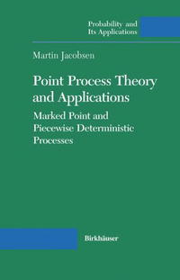 Point Process Theory and Applications: Marked Point and Piecewise Deterministic Processes (Probability and its Applications)