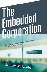 The Embedded Corporation: Corporate Governance and Employment Relations in Japan and the United States