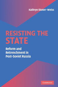 Resisting the State: Reform and Retrenchment in Post-Soviet Russia