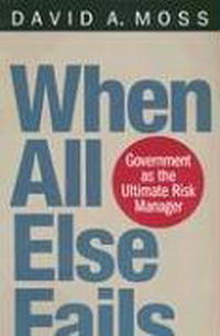 When All Else Fails: Government as the Ultimate Risk Manager,