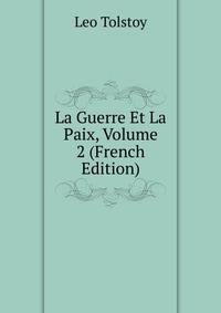 La Guerre Et La Paix, Volume 2 (French Edition)